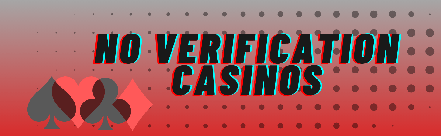 No Verification Casinos The Ultimate Guide for Hassle-Free Gaming No Verification Casinos The Ultimate Guide for Hassle-Free Gaming