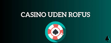 Top Casinoer uden ROFUS Spil Uden Begrænsninger 394843722